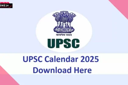 UPSC Calendar 2025 के परीक्षाओं का कार्य जारी किया गया, 25 मई को CSE प्रीलिम्स