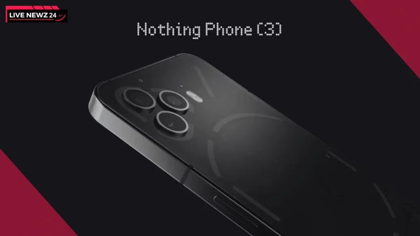 Nothing Phone 3 Launch Date in India, Complete Specification & Price